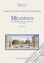 Meanings. L'universo dei significati. Vol. 2: Corso di Filosofia per i Licei Linguistici libro