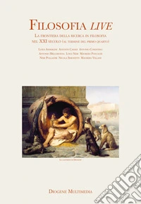 Filosofia live. Corso di filosofia XXI secolo. Per le Scuole superiori libro