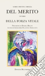 Del merito ovvero della forza vitale libro