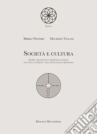 Società e cultura. Teorie e metodi per lo studio della società nell'epoca dei Social e della Intelligenza Artificiale libro