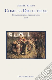 Come se Dio ci fosse. Vol. 2: Fiaba del pifferaio e della balena libro