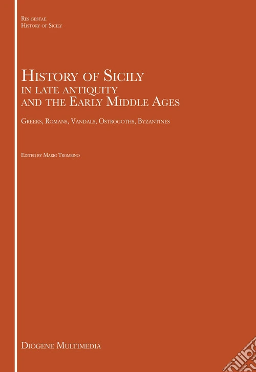 Storia della Sicilia in età tardo-antica e alto medioevale. Greci, romani, vandali, ostrogoti, bizantini