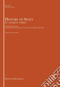 History of Sicily in ancient times. Prehistoric peoples, Sicanians, Sicels, Elymians, Carthaginians, Greeks, Romans
