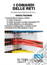 I comandi delle reti. Per l'esame Cisco CCNA v6 R&S #200-125, e... libro