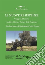 Le nuove resistenze. Viaggio nel Salento tra cibo, storie e cultura della relazione libro