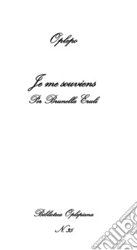 Je me souviens. Per Brunella Eruli