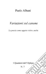 Variazioni sul canone. La poesia come oggetto visivo, anche libro