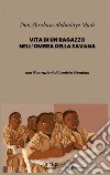 Vita di un ragazzo nell'ombra della savana libro