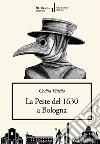 La peste del 1630 a Bologna libro