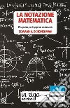 La notazione matematica. Una guida per ingegneri e scienziati libro