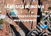Strada Maggiore a Bologna. La musica in una via libro di Mazzi Maria Chiara