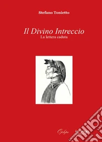 Il divino intreccio. La lettera caduta libro