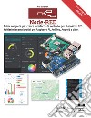 Node-RED. Guida completa per creare interfacce di controllo per dispositivi IoT. Moltissimi esempi pratici per Raspberry Pi, Arduino, Android e altri libro di Calderan Pier