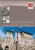 Salame Felino. Un salume da museo