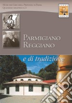 Parmigiano-Reggiano. Uno scrigno di storia e tradizione