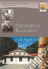 Parmigiano-Reggiano. Uno scrigno di storia e tradizione libro