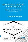 Approccio al trauma in adolescenza. Dialogo tra modelli teorico-clinici ed esperienza pilota libro