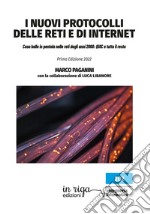 I nuovi protocolli delle reti e di internet. Cosa bolle in pentola nelle reti degli anni 2000: QUIC e tutto il resto libro