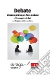 Debate. Manuale pratico per l'uso in classe libro