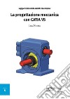 Ingegneria industriale assistita dal computer. La progettazione meccanica con CATIA V5 libro di Nicotra Luca