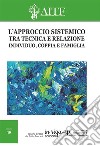 L'approccio sistemico tra tecnica e relazione. Individuo, coppia e famiglia libro