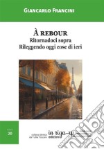 À rebour. Ritornadoci sopra. Rileggendo oggi cose di ieri libro