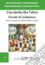 Una storia tira l'altra. Favole di inclusione. Ridurre il pregiudizio nei bambini tramite la narrazione libro