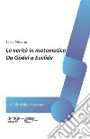 La verità in matematica. Da Gödel a Euclide libro di Nicotra Luca