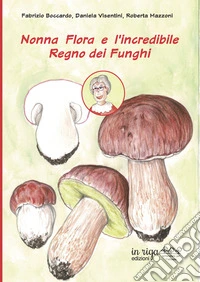 Nonna Flora e l'incredibile Regno dei Funghi