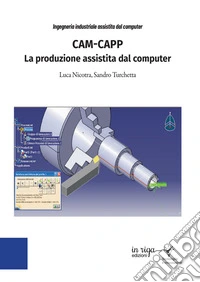 CAM-CAPP. La produzione assistita dal computer libro
