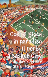 Così si gioca in paradiso e il derby a Basket City libro