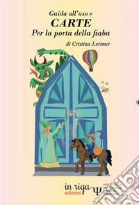 Guida all'uso e carte per la porta della fiaba libro