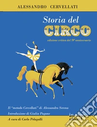 Storia del circo. Ediz. critica libro