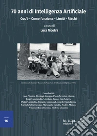 70 anni di intelligenza artificiale. Cos'è-Come funziona-Limiti-Rischi libro