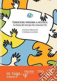 Crescere insieme. La forza del noi per far crescere l'io libro
