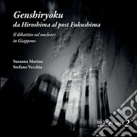 Genshiryoku: da Hiroshima al post Fukushima. Il dibattito sul nucleare tra storia e attualità