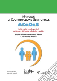 Manuale di coordinazione genitoriale (A.Co.Ge.S.). Guida pratica per gli operatori del diritto e dell'ambito psicogiuridico