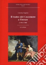 Il teatro del cocomero a Firenze (1701-1748) libro