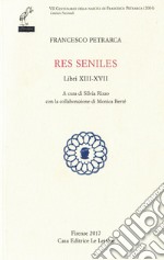 Res seniles. Libri 13-17. Testo latino a fronte libro