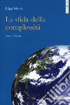 La sfida della complessità. Nuova ediz. libro