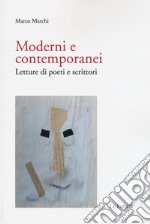 Moderni e contemporanei. Letture di poeti e scrittori libro