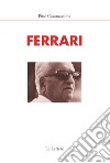 Ferrari. Nuova ediz. libro