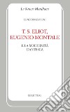 T. S. Eliot, Eugenio Montale e la modernità dantesca libro