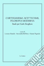 Cartesianismi, scetticismi, filosofia moderna. Studi per Carlo Borghero libro