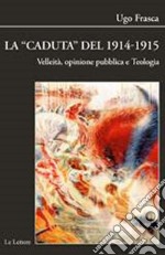 La caduta del 1914-1915. Velleità, opinione pubblica e teologia libro