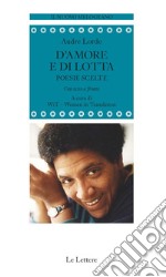 D'amore e di lotta. Poesie scelte. Testo inglese a fronte. Ediz. bilingue libro