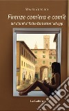 Firenze com'era e com'è dai dipinti di Fabio Borbottoni ad oggi. Ediz. illustrata libro