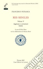 Res seniles. Vol. 5: Aggiunte correzioni. Indici libro