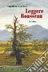 Leggere Rousseau. Le lettere libro