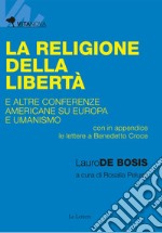 La religione della libertà e altre conferenze americane su Europa e umanismo